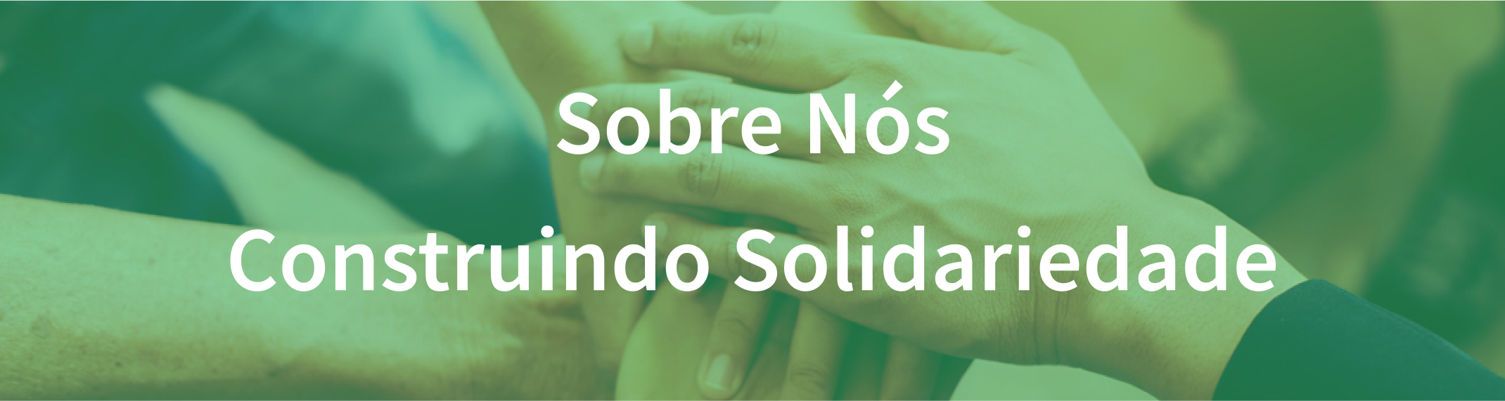 Sobre Nós Construindo Solidariedade